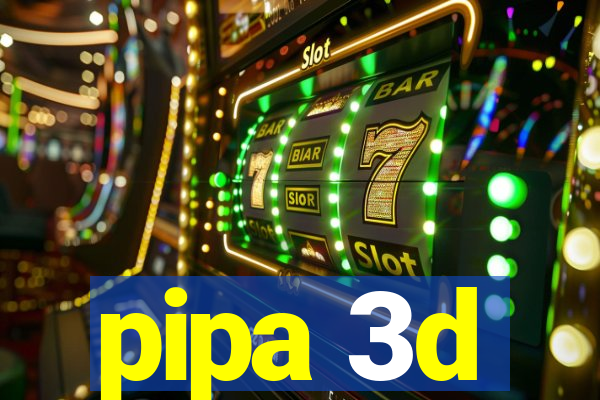 pipa 3d